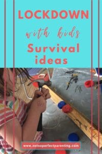 Lockdown with kids survival ideas